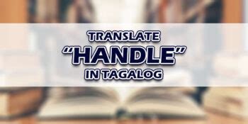 handle a situation in tagalog|handle in Tagalog .